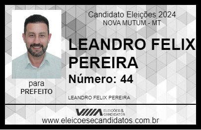 Candidato LEANDRO FELIX PEREIRA 2024 - NOVA MUTUM - Eleições