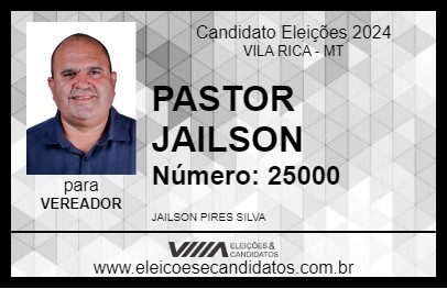 Candidato PASTOR JAILSON 2024 - VILA RICA - Eleições