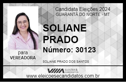 Candidato SOLIANE PRADO 2024 - GUARANTÃ DO NORTE - Eleições