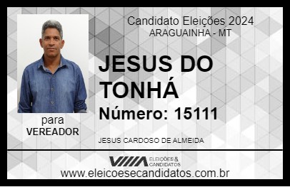 Candidato JESUS DO TONHÁ 2024 - ARAGUAINHA - Eleições