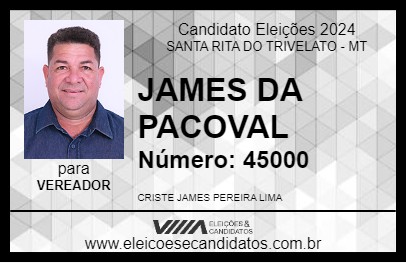 Candidato JAMES DA PACOVAL 2024 - SANTA RITA DO TRIVELATO - Eleições