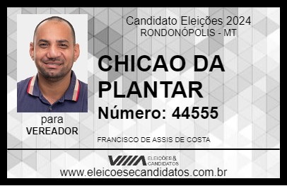 Candidato CHICAO DA PLANTAR 2024 - RONDONÓPOLIS - Eleições