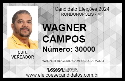 Candidato WAGNER CAMPOS 2024 - RONDONÓPOLIS - Eleições