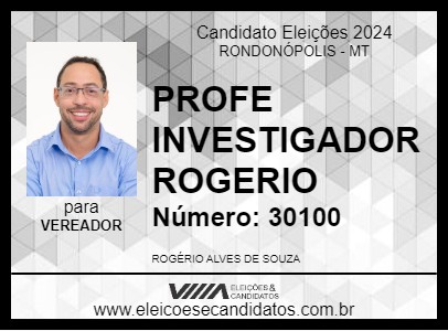 Candidato PROFE INVESTIGADOR ROGERIO 2024 - RONDONÓPOLIS - Eleições