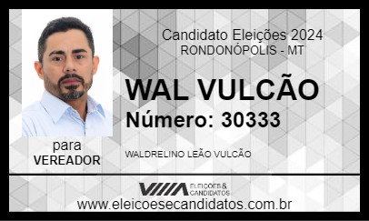 Candidato WAL VULCÃO 2024 - RONDONÓPOLIS - Eleições