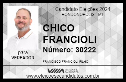 Candidato CHICO FRANCIOLI 2024 - RONDONÓPOLIS - Eleições