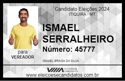 Candidato ISMAEL SERRALHEIRO 2024 - ITIQUIRA - Eleições