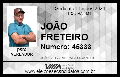 Candidato JOÃO FRETEIRO 2024 - ITIQUIRA - Eleições