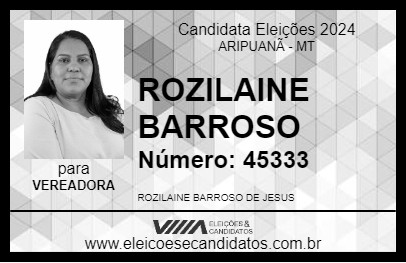 Candidato ROZILAINE BARROSO 2024 - ARIPUANÃ - Eleições