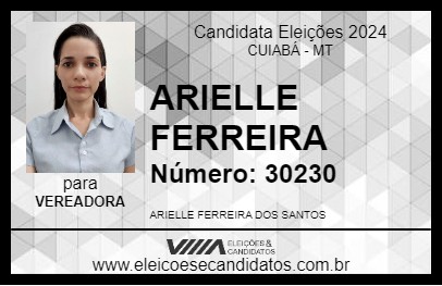 Candidato ARIELLE FERREIRA 2024 - CUIABÁ - Eleições