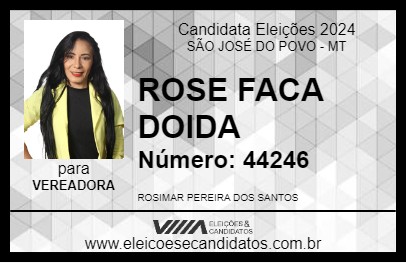 Candidato ROSE FACA DOIDA 2024 - SÃO JOSÉ DO POVO - Eleições