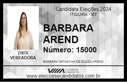 Candidato BARBARA AREND 2024 - ITIQUIRA - Eleições