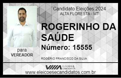 Candidato ROGERINHO DA SAÚDE 2024 - ALTA FLORESTA - Eleições