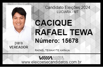 Candidato CACIQUE RAFAEL TEWA 2024 - LUCIARA - Eleições