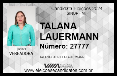 Candidato TALANA LAUERMANN 2024 - SINOP - Eleições