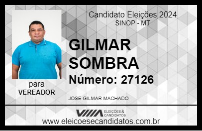 Candidato GILMAR SOMBRA 2024 - SINOP - Eleições