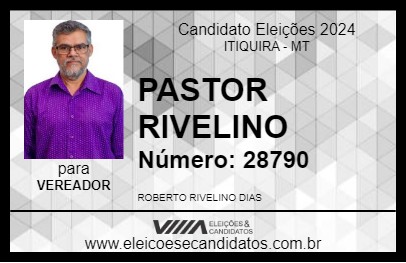 Candidato PASTOR RIVELINO 2024 - ITIQUIRA - Eleições