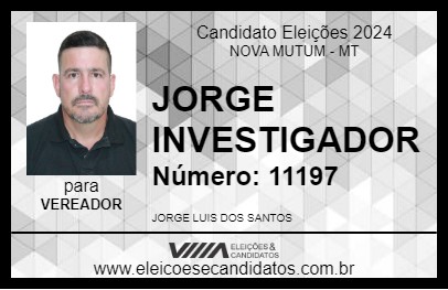 Candidato JORGE INVESTIGADOR 2024 - NOVA MUTUM - Eleições