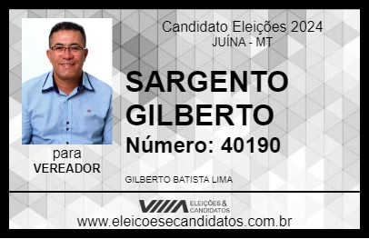 Candidato SARGENTO GILBERTO  2024 - JUÍNA - Eleições