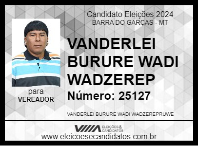 Candidato VANDERLEI BURURE WADI WADZEREP 2024 - BARRA DO GARÇAS - Eleições