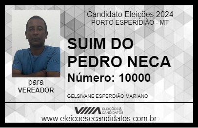 Candidato SUIM DO PEDRO NECA 2024 - PORTO ESPERIDIÃO - Eleições