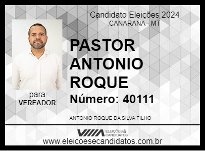 Candidato PASTOR ANTONIO ROQUE 2024 - CANARANA - Eleições