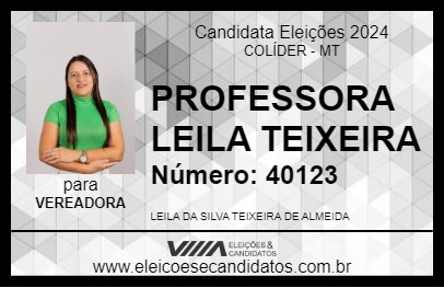 Candidato PROFESSORA LEILA TEIXEIRA 2024 - COLÍDER - Eleições