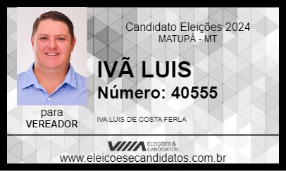 Candidato IVÃ LUIS 2024 - MATUPÁ - Eleições