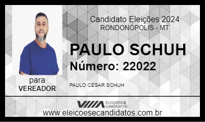 Candidato PAULO SCHUH 2024 - RONDONÓPOLIS - Eleições