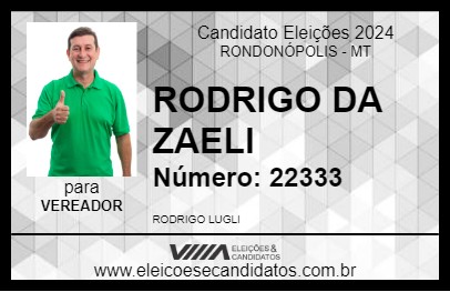 Candidato RODRIGO DA ZAELI 2024 - RONDONÓPOLIS - Eleições