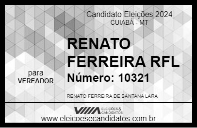 Candidato RENATO FERREIRA RFL 2024 - CUIABÁ - Eleições