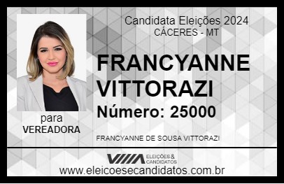 Candidato FRANCYANNE VITTORAZI 2024 - CÁCERES - Eleições