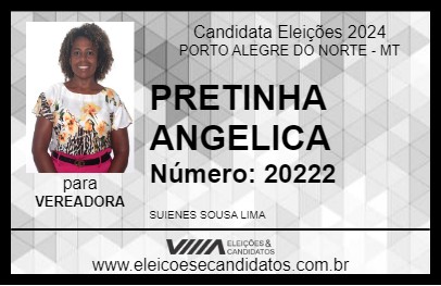 Candidato PRETINHA ANGELICA 2024 - PORTO ALEGRE DO NORTE - Eleições