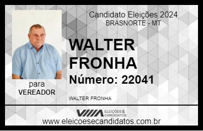 Candidato WALTER FRONHA 2024 - BRASNORTE - Eleições