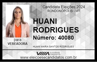 Candidato HUANI RODRIGUES 2024 - RONDONÓPOLIS - Eleições