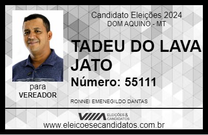 Candidato TADEU DO LAVA JATO 2024 - DOM AQUINO - Eleições