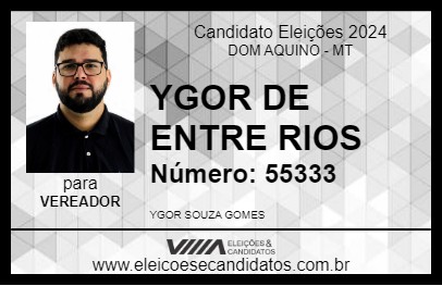 Candidato YGOR DE ENTRE RIOS 2024 - DOM AQUINO - Eleições