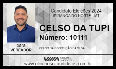 Candidato CELSO DA TUPI 2024 - IPIRANGA DO NORTE - Eleições