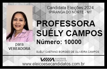 Candidato PROFESSORA SUÉLY CAMPOS 2024 - IPIRANGA DO NORTE - Eleições