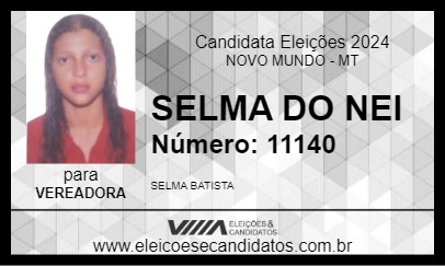 Candidato SELMA DO NEI 2024 - NOVO MUNDO - Eleições