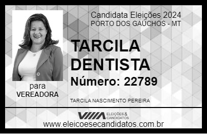 Candidato TARCILA DENTISTA 2024 - PORTO DOS GAÚCHOS - Eleições