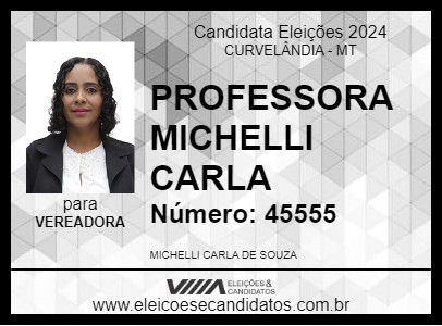 Candidato PROFESSORA MICHELLI CARLA 2024 - CURVELÂNDIA - Eleições