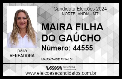 Candidato MAIRA FILHA DO GAÚCHO 2024 - NORTELÂNDIA - Eleições