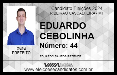 Candidato EDUARDO CEBOLINHA 2024 - RIBEIRÃO CASCALHEIRA - Eleições