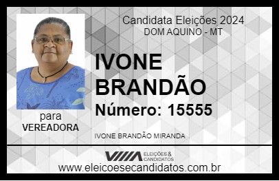 Candidato IVONE BRANDÃO 2024 - DOM AQUINO - Eleições