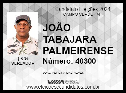 Candidato JOÃO TABAJARA PALMEIRENSE 2024 - CAMPO VERDE - Eleições