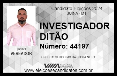 Candidato INVESTIGADOR DITÃO 2024 - JUÍNA - Eleições