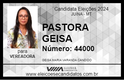 Candidato PASTORA GEISA 2024 - JUÍNA - Eleições