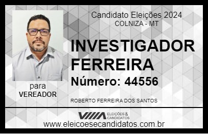 Candidato INVESTIGADOR FERREIRA 2024 - COLNIZA - Eleições