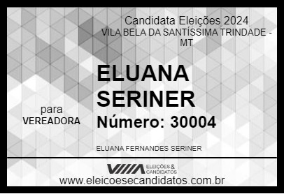 Candidato ELUANA SERINER 2024 - VILA BELA DA SANTÍSSIMA TRINDADE - Eleições